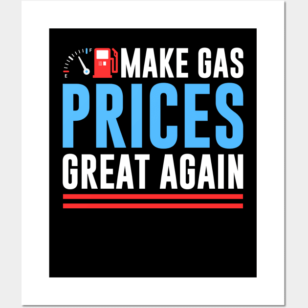 Make Gas Prices Great Again Anti-Biden Trump Republican 2024 Wall Art by wonderws